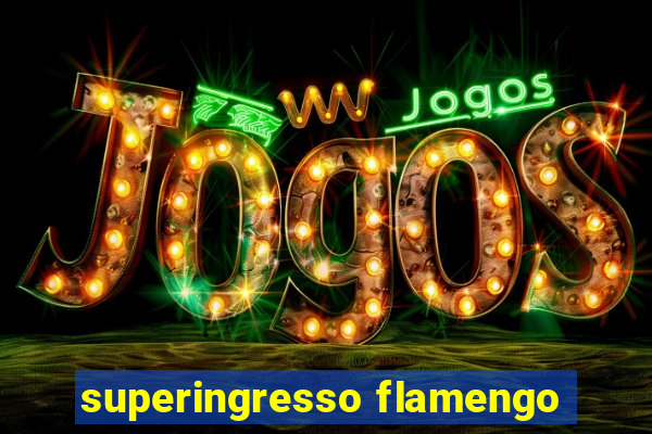 superingresso flamengo